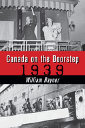 Canada on the Doorstep: 1939