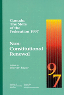 Canada: The State of the Federation 1997: Non-Constitutional Renewal Volume 37