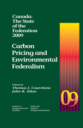 Canada: The State of the Federation, 2009: Carbon Pricing and Environmental Federalism Volume 19