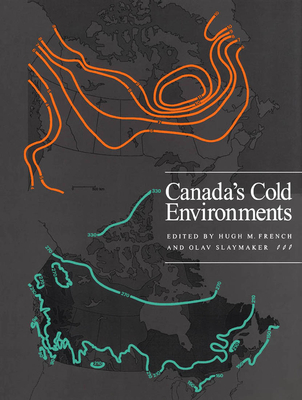 Canada's Cold Environments: Volume 1 - Slaymaker, Olav, and French, Hugh M