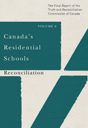 Canada's Residential Schools: Reconciliation: The Final Report of the Truth and Reconciliation Commission of Canada, Volume 6 Volume 86