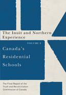 Canada's Residential Schools: The Inuit and Northern Experience: The Final Report of the Truth and Reconciliation Commission of Canada, Volume 2 Volume 82