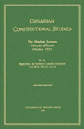 Canadian Constitutional Studies: The Marfleet Lectures, University of Toronto, October, 1921