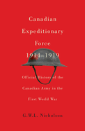 Canadian Expeditionary Force, 1914-1919: Official History of the Canadian Army in the First World War Volume 235