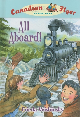 Canadian Flyer Adventures #9: All Aboard! - Wishinsky, Frieda, and Griffiths, Dean