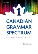 Canadian Grammar Spectrum 1: Reference and Practice