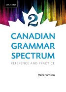 Canadian Grammar Spectrum 2: Reference and Practice