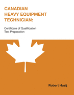 Canadian Heavy Equipment Technician: Certificate of Qualification Test Preparation