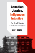 Canadian Justice, Indigenous Injustice: The Gerald Stanley and Colten Boushie Case