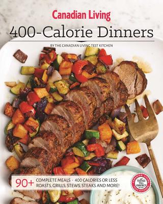 Canadian Living: 400-Calorie Dinners - Living, Canadian