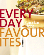 Canadian Living Everyday Favourites: Canadian Living's 30th Anniversary Cookbook - Canadian Living