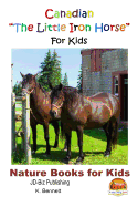 Canadian "The Little Iron Horse" For Kids