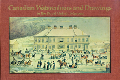 Canadian Watercolours & Drawings in the Royal Ontario Museum - Allodi, Mary