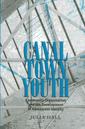 Canal Town Youth: Community Organization and the Development of Adolescent Identity
