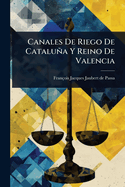 Canales De Riego De Catalua Y Reino De Valencia