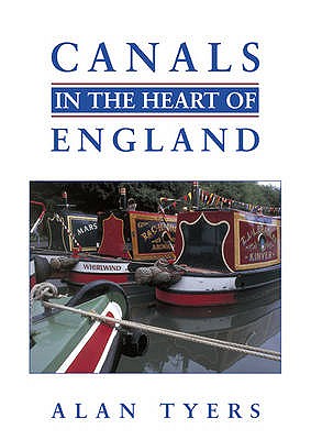 Canals in the Heart of England - Tyers, Alan