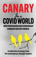 Canary In a Covid World: How Propaganda and Censorship Changed Our (My) World