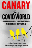 Canary In a Covid World: How Propaganda and Censorship Changed Our (My) World