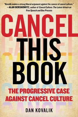 Cancel This Book: The Progressive Case Against Cancel Culture - Kovalik, Dan