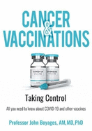 Cancer and Vaccinations: Taking Control: All you need to know about COVID-19 and other vaccines after your treatment