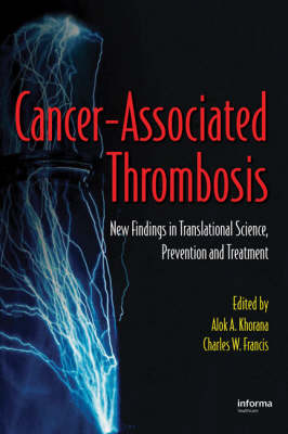 Cancer-Associated Thrombosis: New Findings in Translational Science, Prevention, and Treatment - Khorana, Alok A (Editor), and Francis, Charles W (Editor)