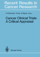 Cancer Clinical Trials: A Critical Appraisal