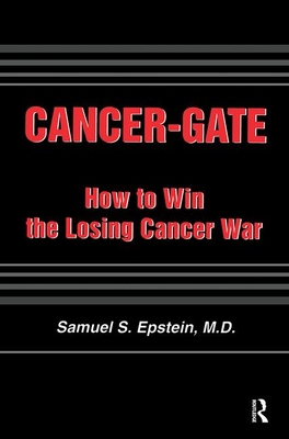 Cancer-Gate: How to Win the Losing Cancer War - Epstein, Samuel