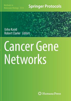 Cancer Gene Networks - Kasid, Usha (Editor), and Clarke, Robert (Editor)