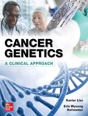 Cancer Genetics: A Clinical Approach - Llor, Xavier, and Wysong Hofstatter, Erin