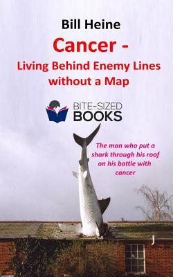 Cancer - Living Behind Enemy Lines without a Map - Heine, Bill