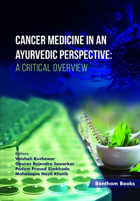 Cancer Medicine in an Ayurvedic Perspective: A Critical Overview - Sawarkar, Gaurav Rajendra (Editor), and Simkhada, Padam Prasad (Editor), and Khatib, Mahalaqua Nazli (Editor)