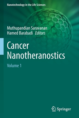 Cancer Nanotheranostics: Volume 1 - Saravanan, Muthupandian (Editor), and Barabadi, Hamed (Editor)