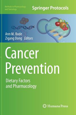 Cancer Prevention: Dietary Factors and Pharmacology - Bode, Ann M (Editor), and Dong, Zigang (Editor)