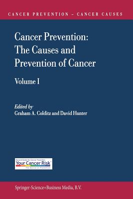 Cancer Prevention: The Causes and Prevention of Cancer -- Volume 1 - Colditz, Graham a (Editor), and Hunter, D J (Editor)