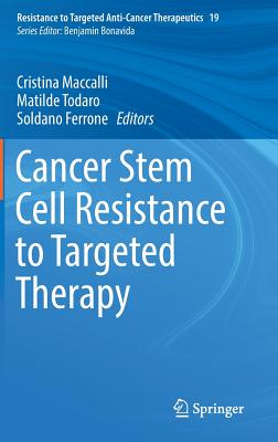 Cancer Stem Cell Resistance to Targeted Therapy - Maccalli, Cristina (Editor), and Todaro, Matilde (Editor), and Ferrone, Soldano (Editor)