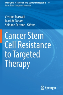 Cancer Stem Cell Resistance to Targeted Therapy - Maccalli, Cristina (Editor), and Todaro, Matilde (Editor), and Ferrone, Soldano (Editor)