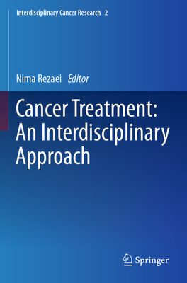 Cancer Treatment: An Interdisciplinary Approach - Rezaei, Nima (Editor)