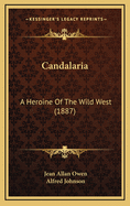 Candalaria: A Heroine of the Wild West (1887)