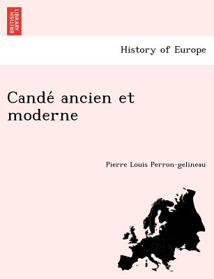 Cande Ancien Et Moderne - Perron-Gelineau, Pierre Louis