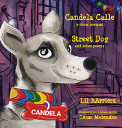 Candela Calle * Street Dog: Y Otros Poemas * and Other Poems