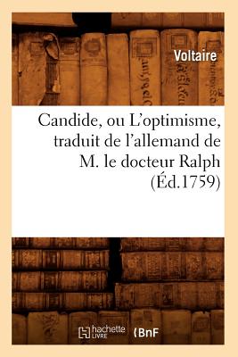 Candide, ou L'optimisme, traduit de l'allemand de M. le docteur Ralph (?d.1759) - Voltaire