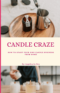 Candle Craze: How To Start Your Own Candle Business From Home