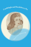 Candlelight and Huckleberry Pie: Collected Writings of Phyllis Hellam