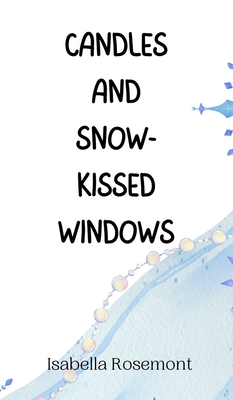 Candles and Snow-Kissed Windows - Rosemont, Isabella