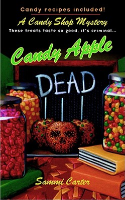 Candy Apple Dead: A Candy Shop Mystery - Carter, Sammi