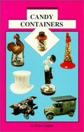 Candy Containers: A Price Guide - L-W Book Sales