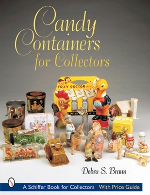 Candy Containers for Collectors - Braun, Debra S