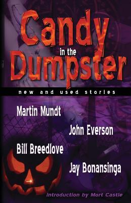 Candy In The Dumpster - Mundt, Martin, and Breedlove, Bill, and Castle, Mort (Introduction by)