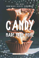 Candy made from Home: The Best Homemade Recipe Cookbook