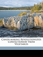Candy-Making Revolutionized; Confectionery from Vegetables